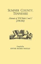 Sumner County, Tennessee: Abstracts Of Will Books 1 And 2 (1788-1842)