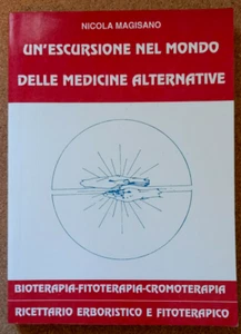 LIBRO UN'ESCURSIONE NEL MONDO DELLE MEDICINE ALTERNATIVE Nicola Magisano 1989. - Picture 1 of 6