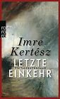 Letzte Einkehr: Ein Tagebuchroman By Kertész, Imre | Book | Condition Good