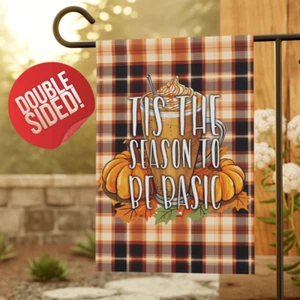 Fall Garden Flag, Tis the Season to Be Basic, Pumpkin Spice, Mom Gift for Her - Picture 1 of 13