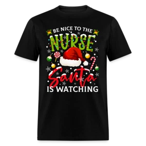 Be Nice To The Nurse Santa is Watching T-Shirt - Picture 1 of 58