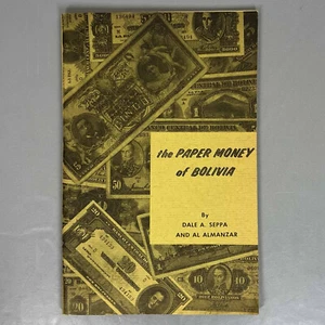 THE PAPER MONEY OF BOLIVIA by Dale A Seppa & Al Almanzar - 1972 - Free Shipping - Picture 1 of 8