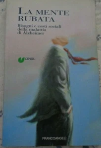 LA MENTE RUBATA BISOGNI E COSTI SOCIALI DELLA MALATTIA DI ALZHEIMER 2004 - Picture 1 of 5