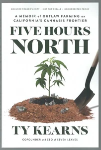 Five Hours North A Memoir of Outlaw Cannabis Farming Ty Kearns ARC Marihuana - Bild 1 von 1