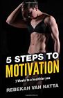 5 Steps To Motivation: 5 Weeks To a Healthier You.9781544722979 Free Shipping<|
