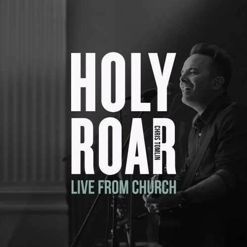 Holy Roar Live: Live from Church (Live in Nashville, Tn) by Chris Tomlin (CD, 2019)