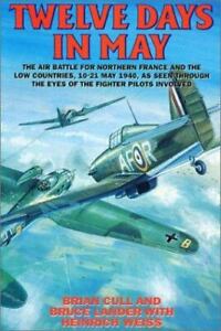 Zwölf Tage im Mai: Die Luftschlacht um Frankreich und die Niederlande 10. bis 21. Mai