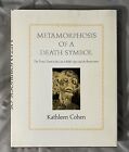 METAMORPHOSIS OF A DEATH SYMBOL by Kathleen Cohen 1974 1st Edition