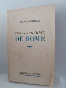 DEDICACE JOSEPH AGEORGES SUR LES CHEMIND DE ROME DENOEL ET STEEL BROCHE 1936 - Imagen 1 de 3