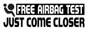 Test Airbag Gratuito, Just Come Closer, Adesivo Paracolpi 3x9 Rivestito UV, Vinile M004 - Foto 1 di 1