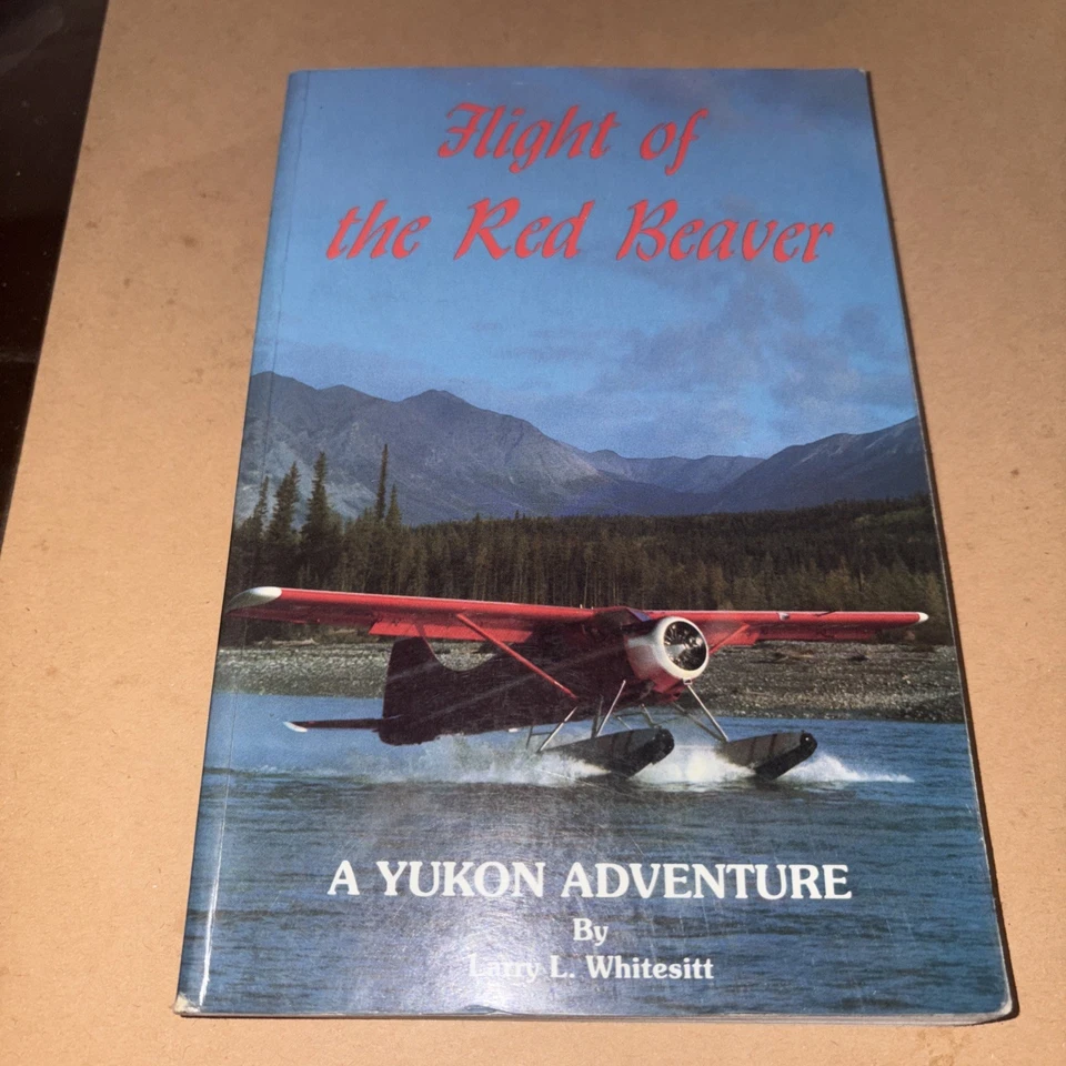 Flight of the Red Beaver SIGNED Bush Pilot Yukon Alaska Hunting Aviation - Immagine 1 di 4