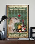A Woman Cannot Survive On Wine Alone She Also Needs A Whippet Poster