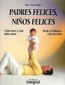 Padres felices, niños felices. Peter y Fiona Walker. Embarazo, parto, bebe. - Imagen 1 de 1