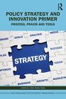 Policy Strategy Und Innovation Primer Process Praxis Und Tools Routledge Sola