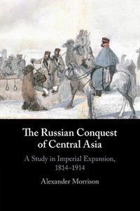 The Russian Conquest of Central Asia: A Study in Imperial Expansion, 1814-1914 b - Picture 1 of 1