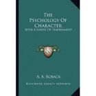 The Psychology of Character: With a Survey of Temperame - Paperback NEW Roback,