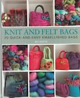 Make Knit and Felt Bags: 20 Quick-and-Easy Embellished Bags Book, New Craft
