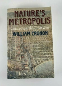 Nature's Metropolis: Chicago and the Great West by William Cronon - Picture 1 of 9