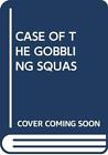 Case Of The Gobbling Squas