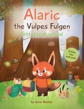 Alaric, The Vulpes Fulgen, First Day At School: Aged 7+ Educational Advanced Rea