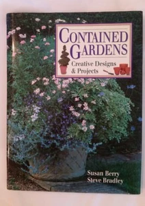 Contained Gardens : Creative Designs and Projects by Susan Berry and Steve Bradl - Picture 1 of 6