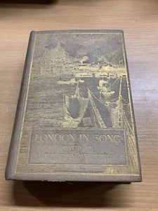 1898 1ST EDITION "LONDON IN SONG" COMPILED BY WILFRED WHITTEN ANTIQUE BOOK (P4) - Picture 1 of 23