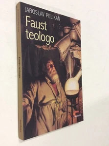 Faust teologo / Jaroslav Pelikan - Picture 1 of 2