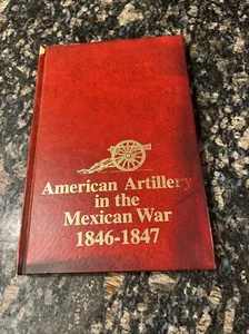 American Artillery in the Mexican War 1846-1847 Lester Dillon - Picture 1 of 9