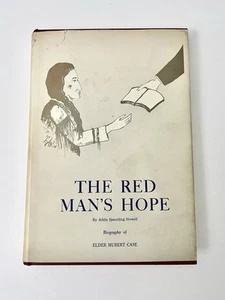 The Red Man's Hope Biography SIGNED Elder Hubert Case by Addie Spaulding Stowell - Picture 1 of 7
