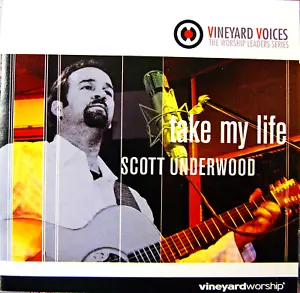 Take My Life by Scott Underwood - Vineyard Music CD - Mint Condition, Ships Free - Picture 1 of 2