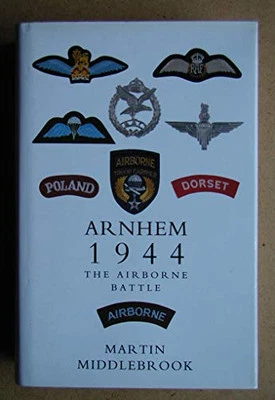 Arnhem 1944: The Airborne Battle, 17th-26th S... by Middlebrook, Martin Hardback - Image 1 of 2