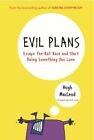 Evil Plans: Escape the Rat Race and Start Doing Somet by Hugh MacLeod 981435127X