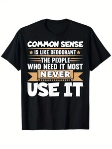 Funny Saying Common Sense Is Like Deodorant Joke Women Men T-Shirt, Summer - Picture 1 of 1
