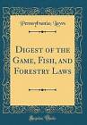 Digest of the Game, Fish, and Forestry Laws (Class
