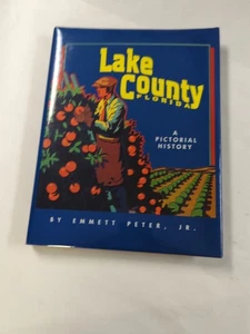Lake County, Florida: A Pictorial History by Emmett Peter (1998, Hardcover) - Picture 1 of 9