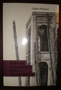 Building Construction Before Mechanization by John Fitchen (1989, Trade...NEW - Picture 1 of 1