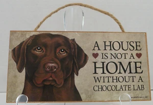 Love & Laughter Wooden Signs "A House IS NOT A HOME Without A Chocolate Lab " - Picture 1 of 2