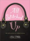 All Stitched Up: Wit And Wisdom For Today's Woman By Alie Stibbe