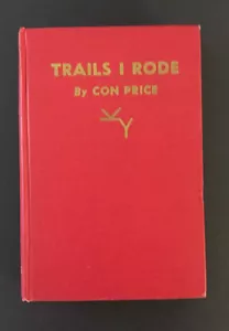 TRAILS I RODE By Con Price 1947, SIGNED 1st Ed Illust. Charles Russell HC no DJ - Picture 1 of 12