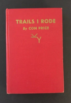 TRAILS I RODE By Con Price 1947,  SIGNED 1st Ed Illust. Charles Russell HC no DJ - Image 1 of 4