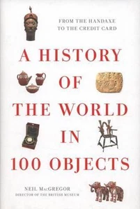 History of the World in 100 Objects by Neil MacGregor (2011, Hardcover) NEW - Imagen 1 de 5
