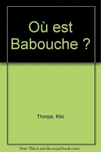 Où est Babouche ?,Thorpe, Kiki Kiki Thorpe, Steve Savitsky, Eric - Picture 1 of 1