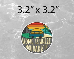 Home Is Where You Park It Adventure Roadtrip Sticker Vinyl Sticker Car Decal  - Picture 1 of 1