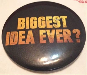 Biggest Idea Ever? Pinback Button - Picture 1 of 4