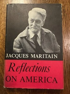 Reflections on America by Jacques Maritain 1958 HC/DJ HISTORY CATHOLIC CULTURE - Picture 1 of 9