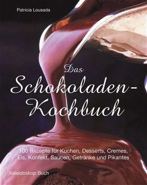 Das Schokoladen-Kochbuch 100 Rezepte für Kuchen, Desserts, Cremes, Eis, Konfekt, - Bild 1 von 1