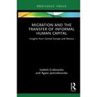 Migration And The Transfer Of Informal Human Capital: I - Hardback New Grabowska