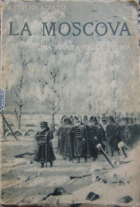 NAPOLEONE, CAMPAGNA DI RUSSIA, LA MOSCOVA, A. AMATO, ED. HOEPLI, 1934