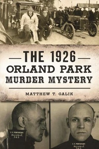 The 1926 Orland Park Murder Mystery by Matthew T. Galik (English) Paperback Book - Picture 1 of 1