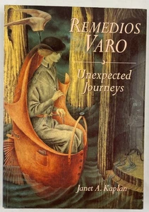 Remedios Varo : Unexpected Journeys, Janet A Kaplan, 2000, 1st Paperback Edition - Picture 1 of 24